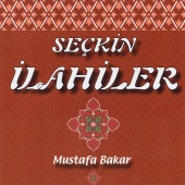 Mustafa Bakar - Seçkin İlahiler