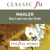 Dame Janet Baker - Mahler: Das Lied von der Erde (Classic FM: The Full Works)