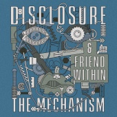 Disclosure & Friend Within - The Mechanism