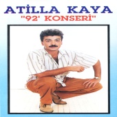 Atilla Kaya - Atilla Kaya: 92' Konseri