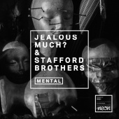 Jealous Much? & Stafford Brothers - Mental [Remixes]