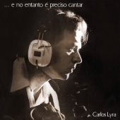 Carlos Lyra - ...E No Entanto É Preciso Cantar