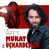 Murat Üçkardeşler - Afet