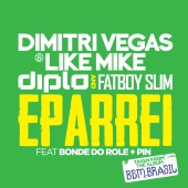 Dimitri Vegas & Like Mike & Diplo & Fatboy Slim - Eparrei (feat. Bonde Do Role, Pin)