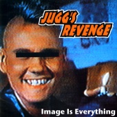 Jugg's Revenge - Image Is Everything
