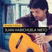 Juan Habichuela Nieto - Mi Alma A Solas