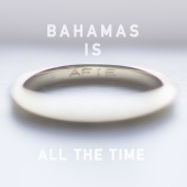 Bahamas - All The Time