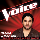 Sam James - You Give Love A Bad Name [The Voice Performance]