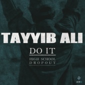 Tayyib Ali - Do It (High School Dropout)