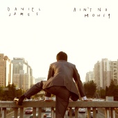 Daniel James - Ain't No Money