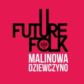 Future Folk - Malinowa Dziewczyno