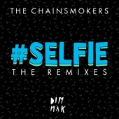 The Chainsmokers - #SELFIE [The Remixes]