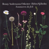 Benny Anderssons Orkester & Helen Sjöholm - Sommaren du fick
