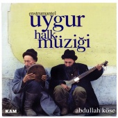 Abdullah Köse - Eastern Turkistan Uyghur Folk Musıc