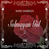Ahmet Damdelen - Solmayan Gül-2