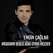 Engin Çağlar - Angaranın Bebesi Ağar Oynar İnceden (feat. İbocan)