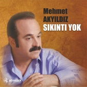 Mehmet Akyıldız - Sıkıntı Yok