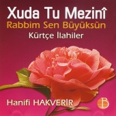 Hanifi Hakverir - Xuda Tu Mezini - Rabbim Sen Büyüksün