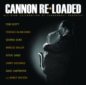 Tom Scott and Special Guests - Cannon Re-Loaded: An All-Star Celebration Of Cannonball Adderley