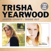 Trisha Yearwood - Jasper County / Inside Out