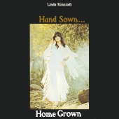 Linda Ronstadt - Hand Sown...Home Grown