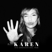 Karen - Hvis Sandheden Skal Frem