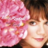 Linda Ronstadt - Hummin' To Myself