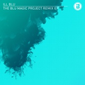 iLL BLU - The BLU Magic Project Remix EP