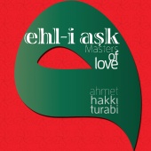 Ahmet Hakki Turabi - Ehl-i Aşk / Masters Of Love