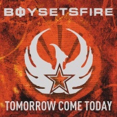 Boysetsfire - Tomorrow Come Today