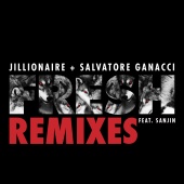 Jillionaire & Salvatore Ganacci - Fresh [Remixes]