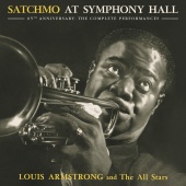Louis Armstrong And The All-Stars - Satchmo At Symphony Hall 65th Anniversary: The Complete Performances
