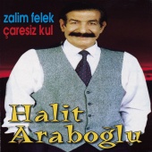 Halit Araboğlu - Zalim Felek / Çaresiz Kul