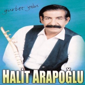 Halit Arapoğlu - Gurbet Yolu