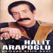 Halit Arapoğlu - Perişan Ettin Beni