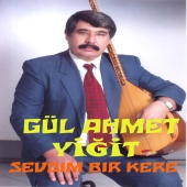 Gül Ahmet Yiğit - Sevdim Bir Kere