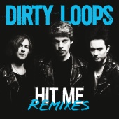 Dirty Loops - Hit Me Remixes