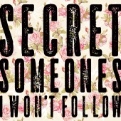 Secret Someones - I Won't Follow