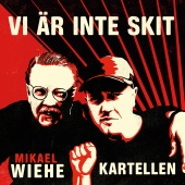 Kartellen & Mikael Wiehe - Vi är inte skit