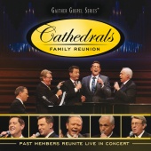 The Cathedrals - Cathedrals Family Reunion: Past Members Reunite Live In Concert [Live]
