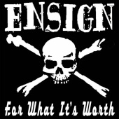 Ensign - For What It's Worth