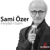 Sami Özer - Feryâd-ı Gam