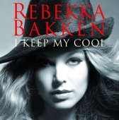 Rebekka Bakken - I Keep My Cool