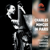 Charles Mingus - Charles Mingus In Paris - The Complete America Session