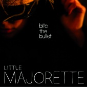 Little Majorette - Bite The Bullet