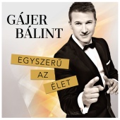 Gájer Bálint - Egyszerű az élet