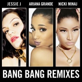 Jessie J & Ariana Grande & Nicki Minaj - Bang Bang [Remixes]