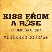 Mustered Courage - Kiss From A Rose