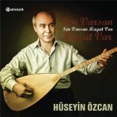 Hüseyin Özcan - Sen Varsan Hayat Var