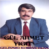 Gül Ahmet Yiğit - Gelinmiki Kurban Olam